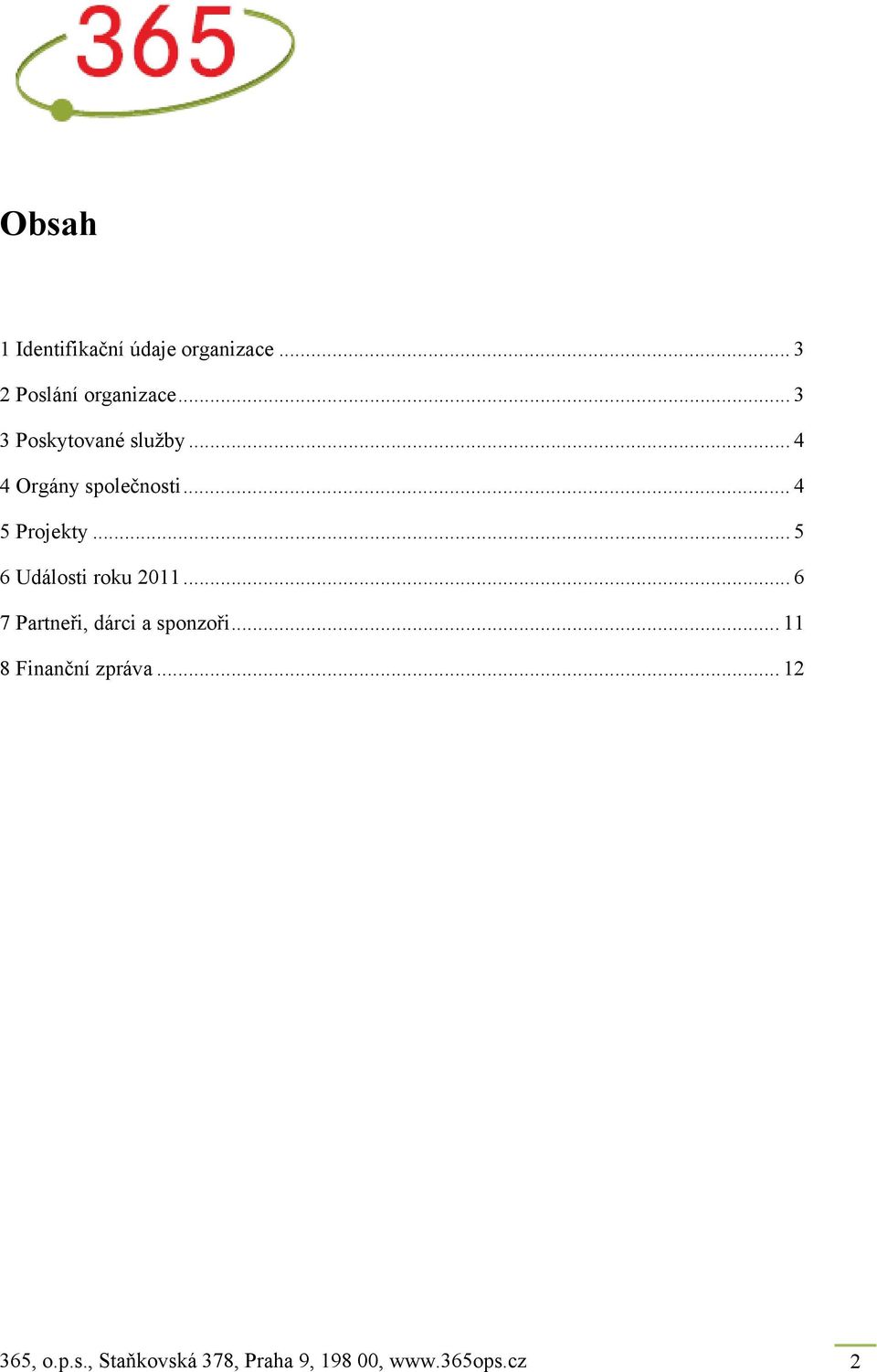 .. 5 6 Události roku 2011... 6 7 Partneři, dárci a sponzoři.