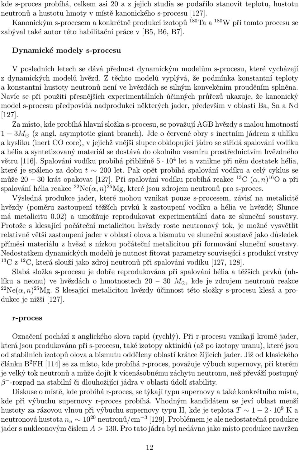 Dynamické modely s-procesu V posledních letech se dává přednost dynamickým modelům s-procesu, které vycházejí z dynamických modelů hvězd.