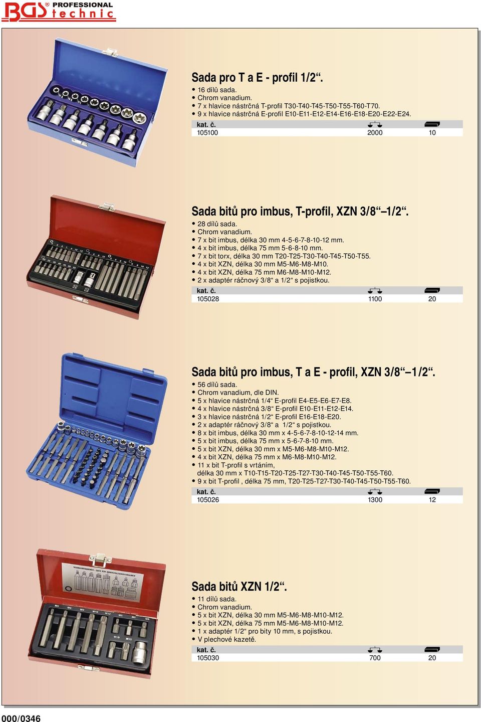 7 x bit torx, délka 30 mm T20-T25-T30-T40-T45-T50-T55. 4 x bit XZN, délka 30 mm M5-M6-M8-M10. 4 x bit XZN, délka 75 mm M6-M8-M10-M12. 2 x adaptér ráčnový 3/8 a 1/2 s pojistkou.