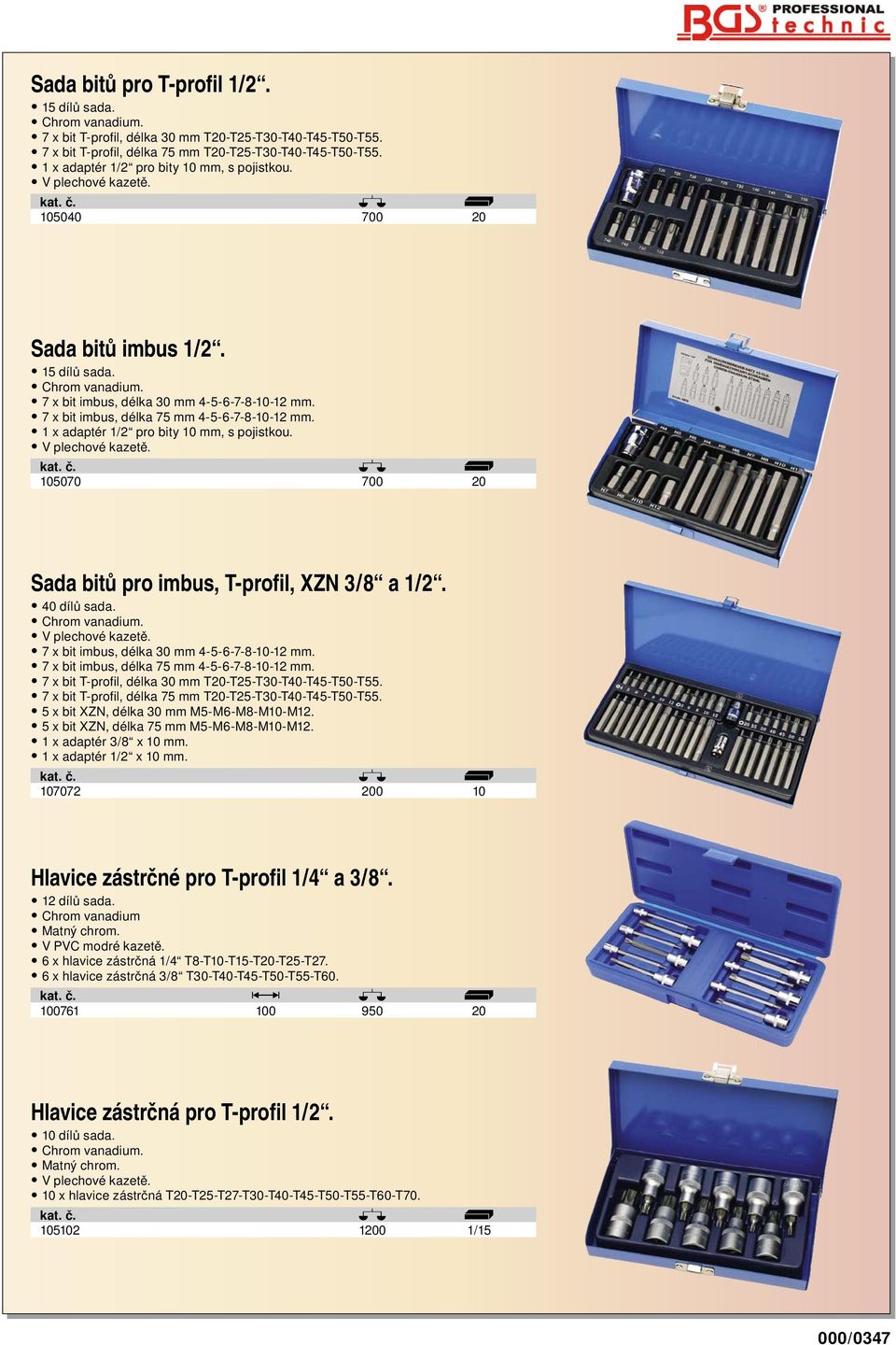 7 x bit imbus, délka 75 mm 4-5-6-7-8-10-12 mm. 1 x adaptér 1/2 pro bity 10 mm, s pojistkou. V plechové kazetě. 105070 700 20 Sada bitů pro imbus, T-profil, XZN 3/8 a 1/2. 40 dílů sada.