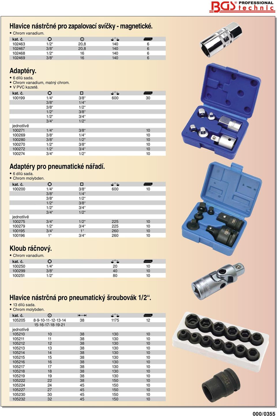 100199 1/4 3/8 600 30 3/8 1/4 3/8 1/2 1/2 3/8 1/2 3/4 3/4 1/2 jednotlivě 100271 1/4 3/8 10 100269 3/8 1/4 10 100280 3/8 1/2 10 100270 1/2 3/8 10 100272 1/2 3/4 10 100274 3/4 1/2 10 Adaptéry pro