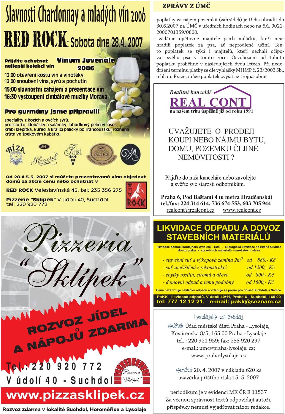 Osvobození od tohoto poplatku proběhne v následujících dvou letech. Při nedodržení termínu platby se dle vyhlášky MHMP č. 23/2003 Sb., o hl. m. Praze, může poplatek zvýšit až trojnásobně!