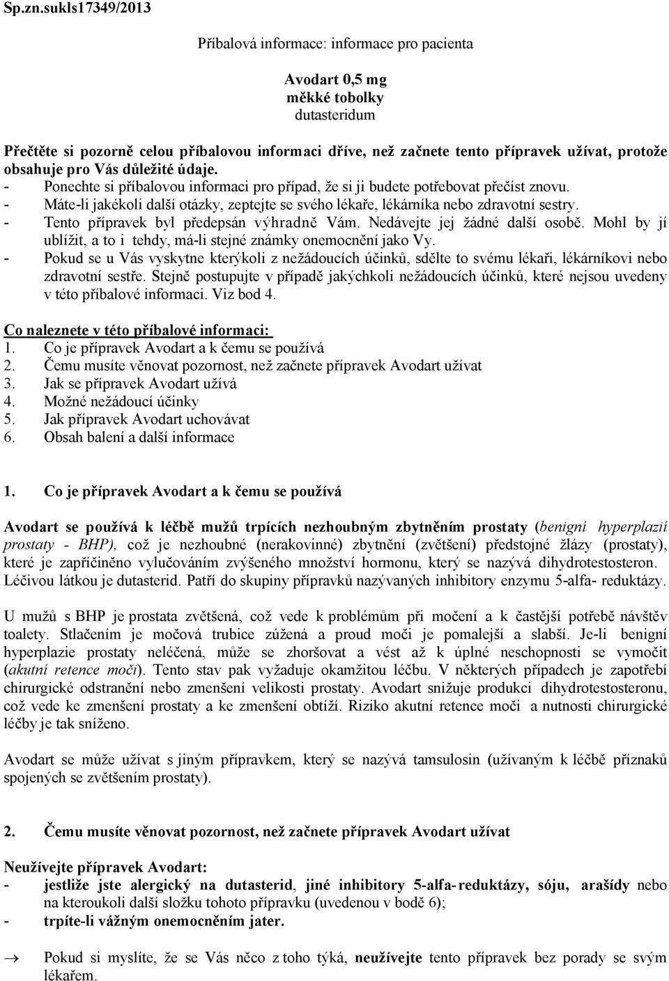 obsahuje pro Vás důležité údaje. - Ponechte si příbalovou informaci pro případ, že si ji budete potřebovat přečíst znovu.