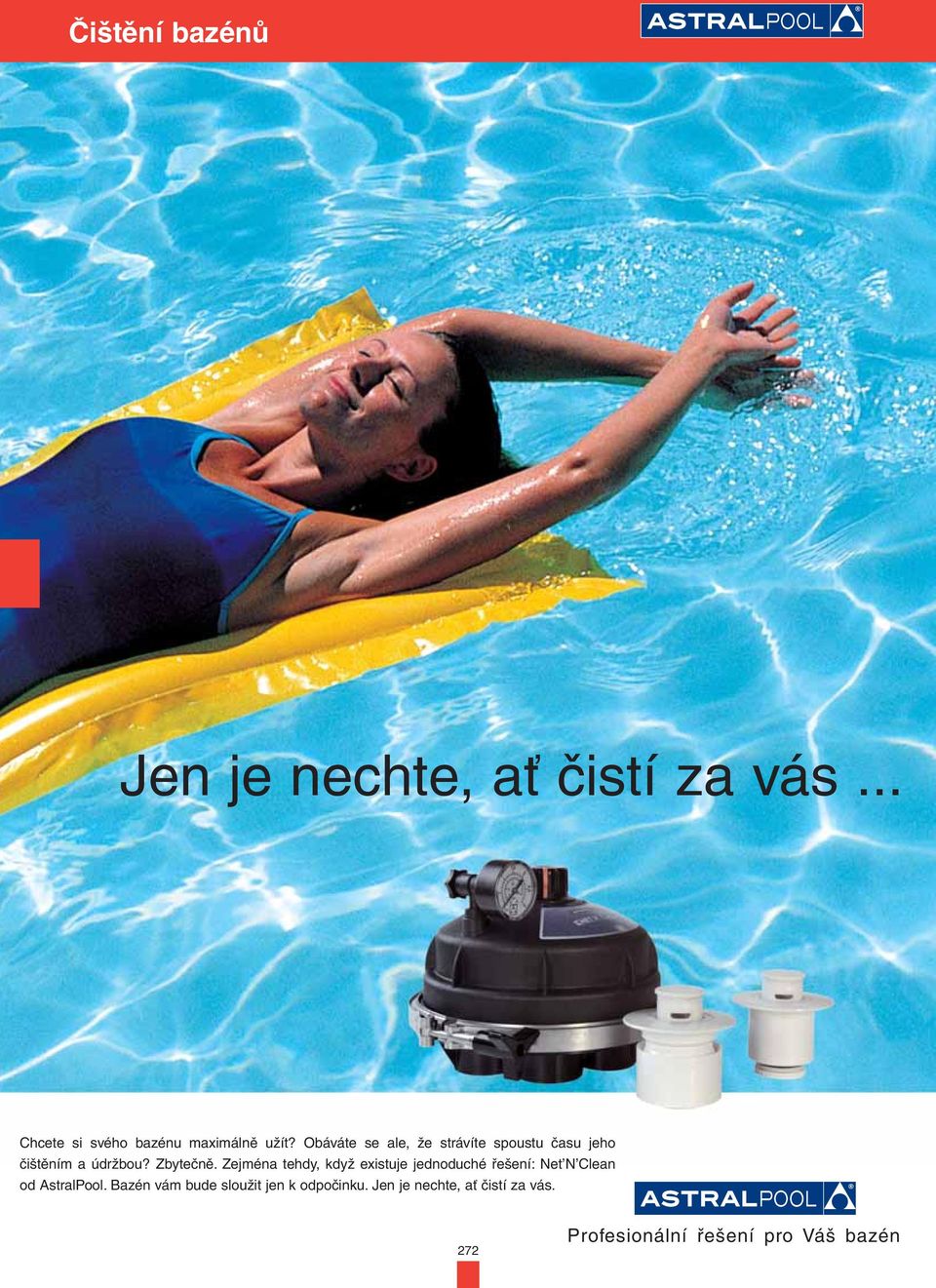 Zejména tehdy, když existuje jednoduché řešení: Net N Clean od AstralPool.