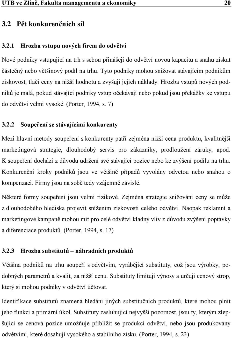 Tyto podniky mohou snižovat stávajícím podnikům ziskovost, tlačí ceny na nižší hodnotu a zvyšují jejich náklady.