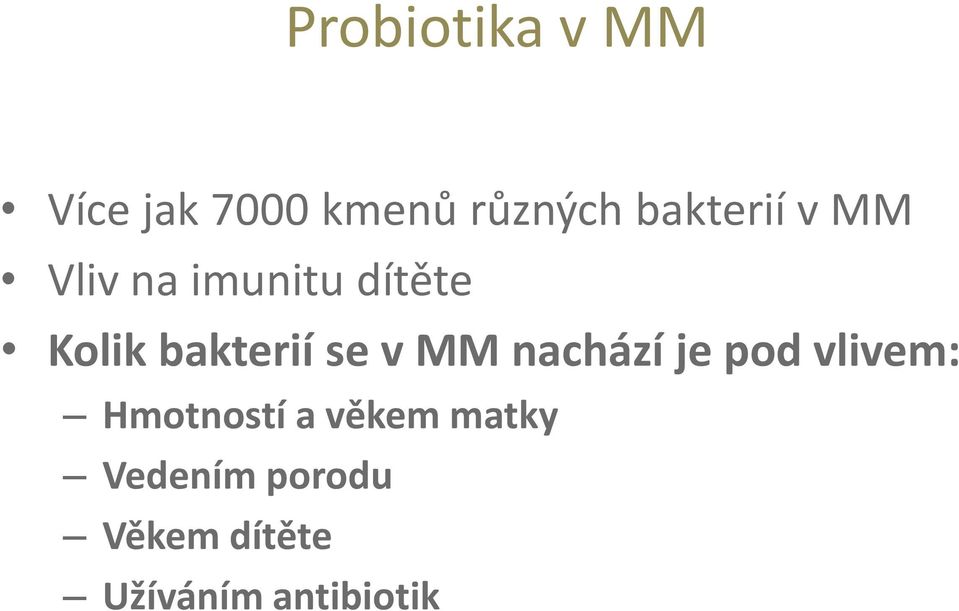 bakterií se v MM nachází je pod vlivem: Hmotností