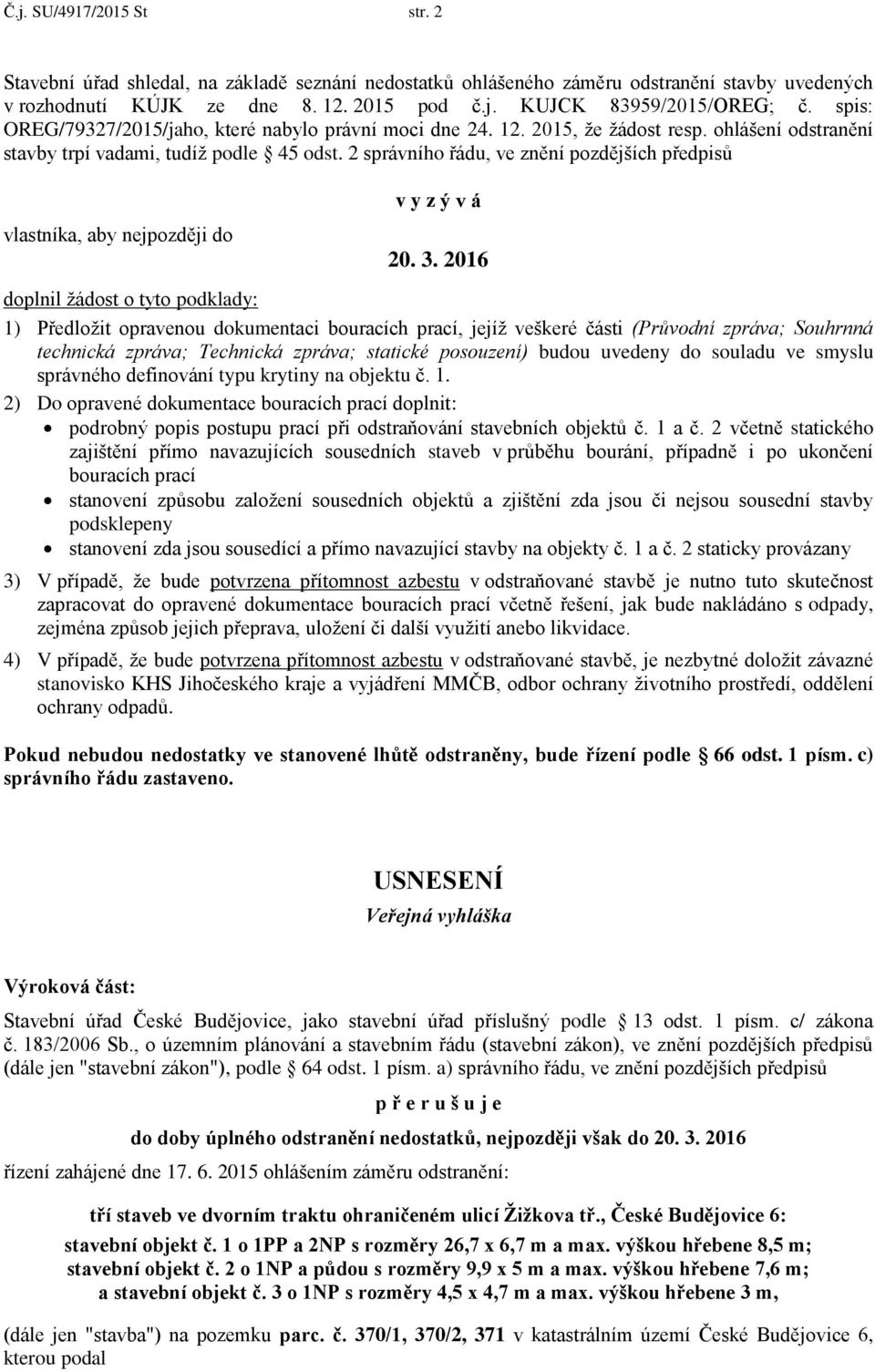 2 správního řádu, ve znění pozdějších předpisů v y z ý v á vlastníka, aby nejpozději do 20. 3.