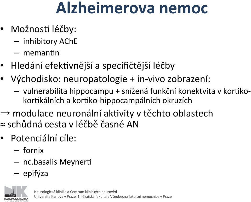 konektvita v korrko- korrkálních a korrko- hippocampálních okruzích modulace neuronální akrvity v