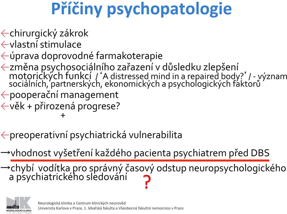 / - význam sociálních, partnerských, ekonomických a psychologických faktorů pooperační management věk + přirozená progrese?