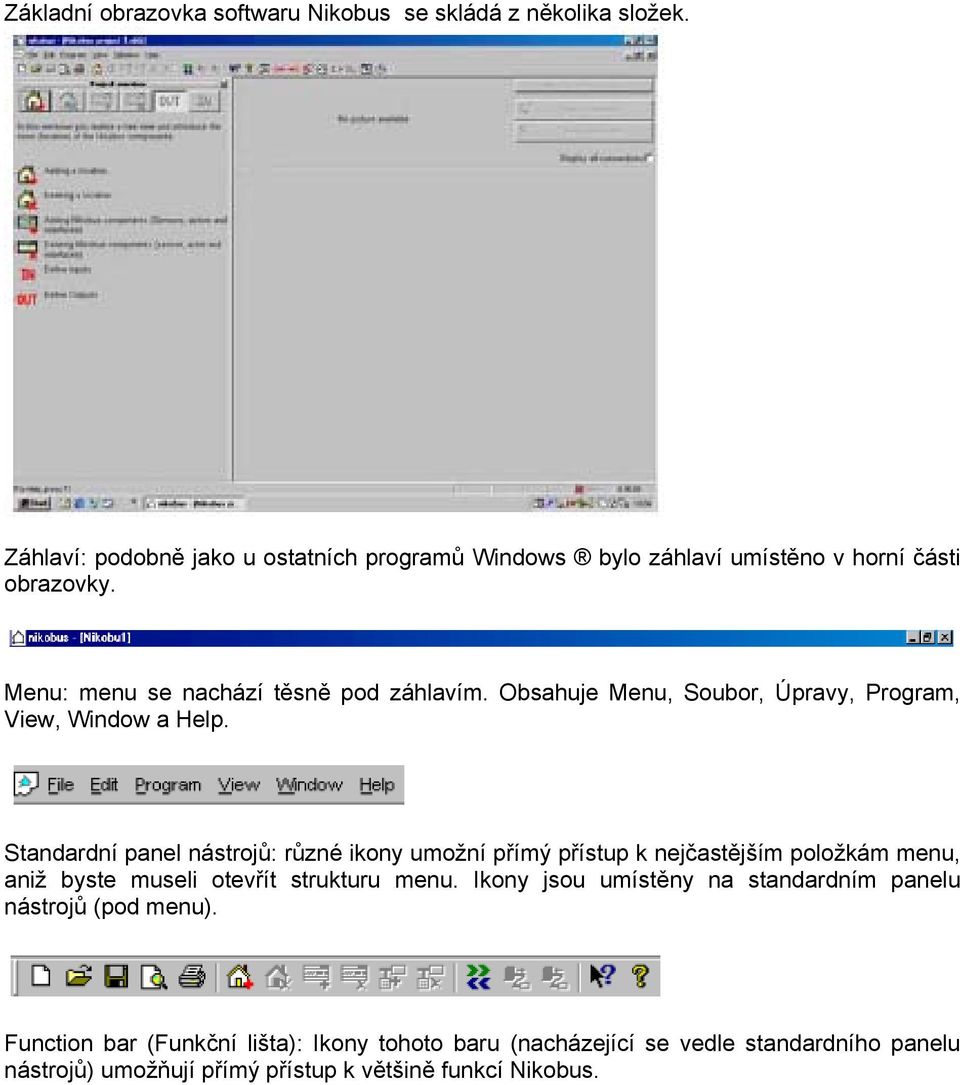 Obsahuje Menu, Soubor, Úpravy, Program, View, Window a Help.