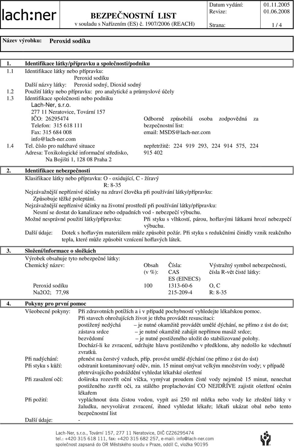 3 Identifikace společnosti nebo podniku Lach-Ner, s.r.o. 277 11 Neratovice, Tovární 157 IČO: 26295474 Tele