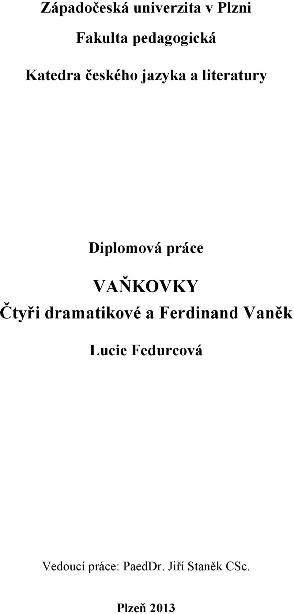 VAŇKOVKY Čtyři dramatikové a Ferdinand Vaněk Lucie