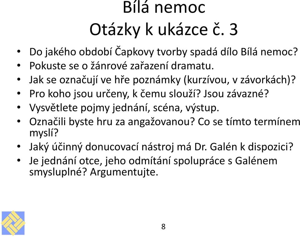 Vysvětlete pojmy jednání, scéna, výstup. Označili byste hru za angažovanou? Co se tímto termínem myslí?