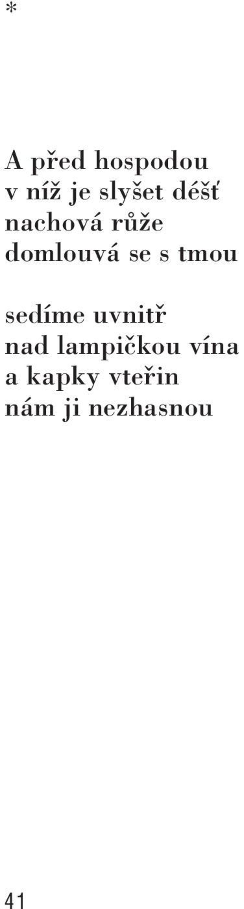 tmou sedíme uvnitř nad lampičkou