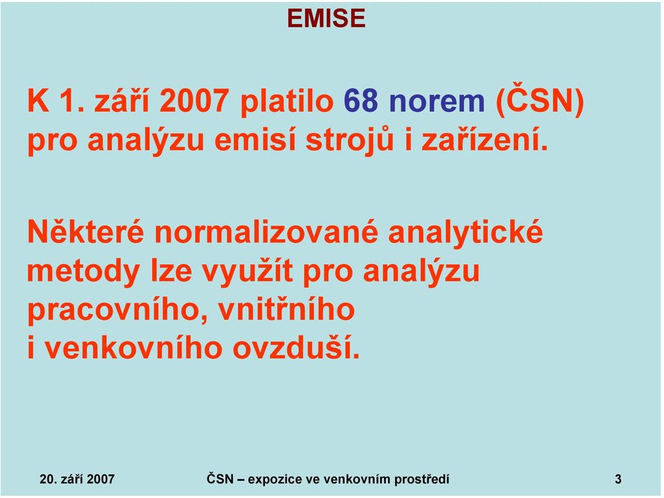 Některé normalizované analytické metody lze využít pro