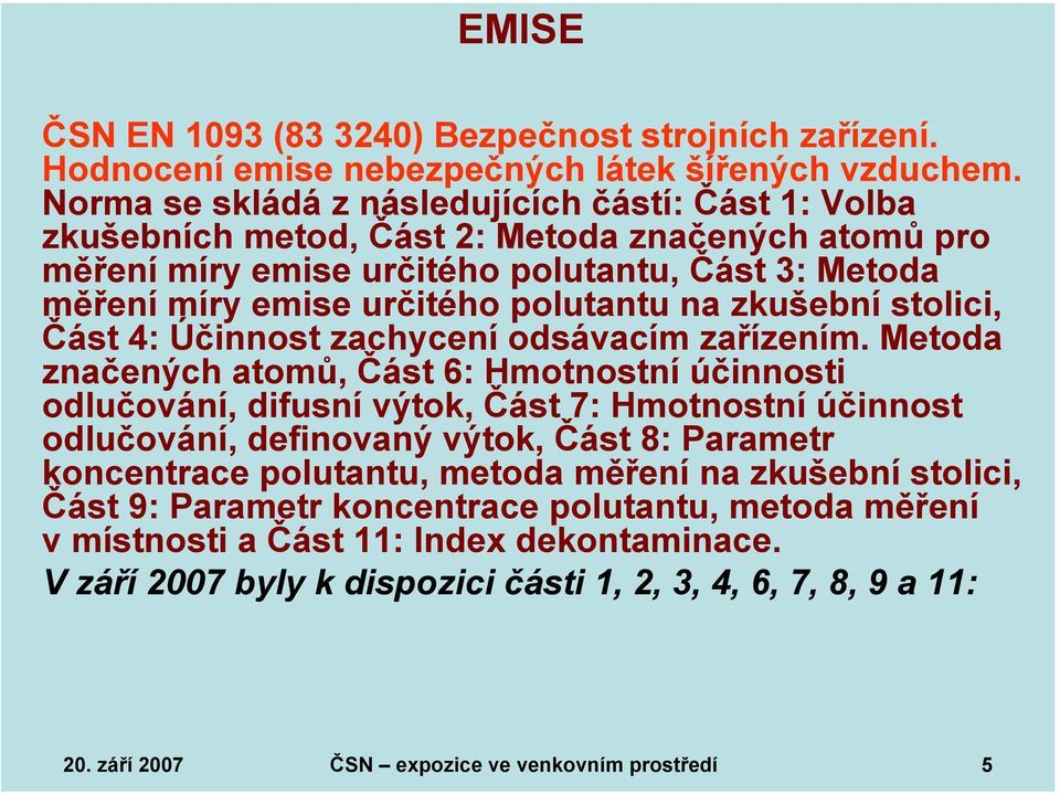 zkušební stolici, Část 4: Účinnost zachycení odsávacím zařízením.