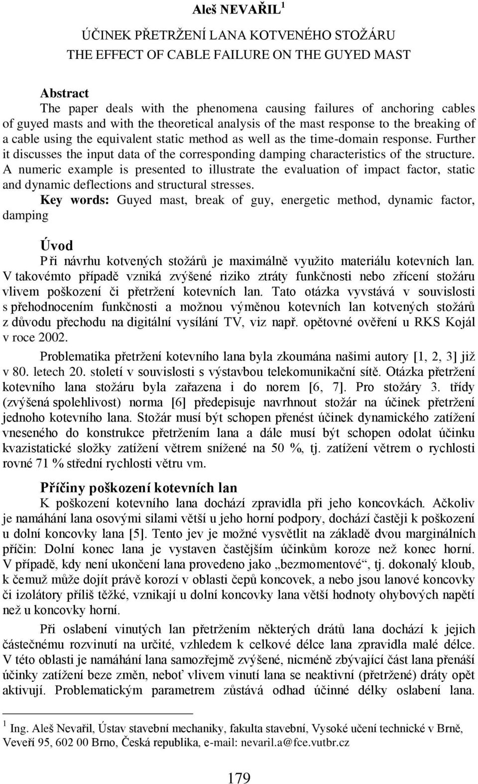 Further it discusses the input data of the corresponding damping characteristics of the structure.