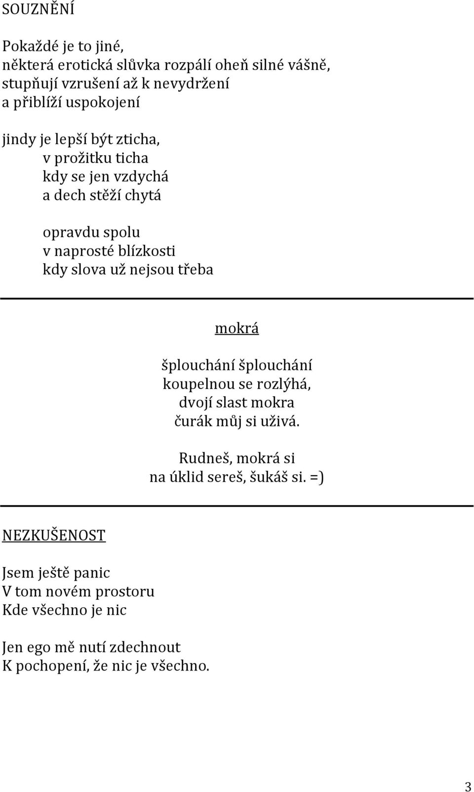 nejsou třeba mokrá šplouchání šplouchání koupelnou se rozlýhá, dvojí slast mokra čurák můj si uživá.