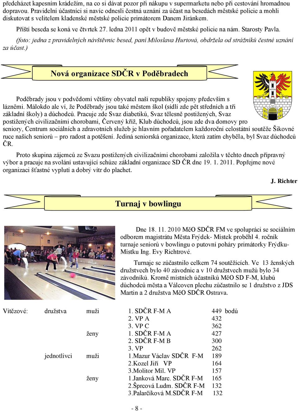 Příští beseda se koná ve čtvrtek 27. ledna 2011 opět v budově městské policie na nám. Starosty Pavla.