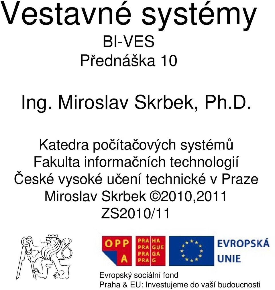 České vysoké učení technické v Praze Miroslav Skrbek 2010,2011