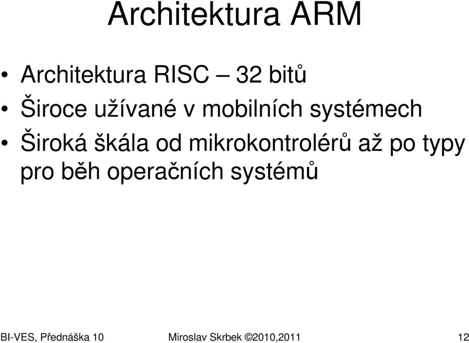 mikrokontrolérů až po typy pro běh operačních