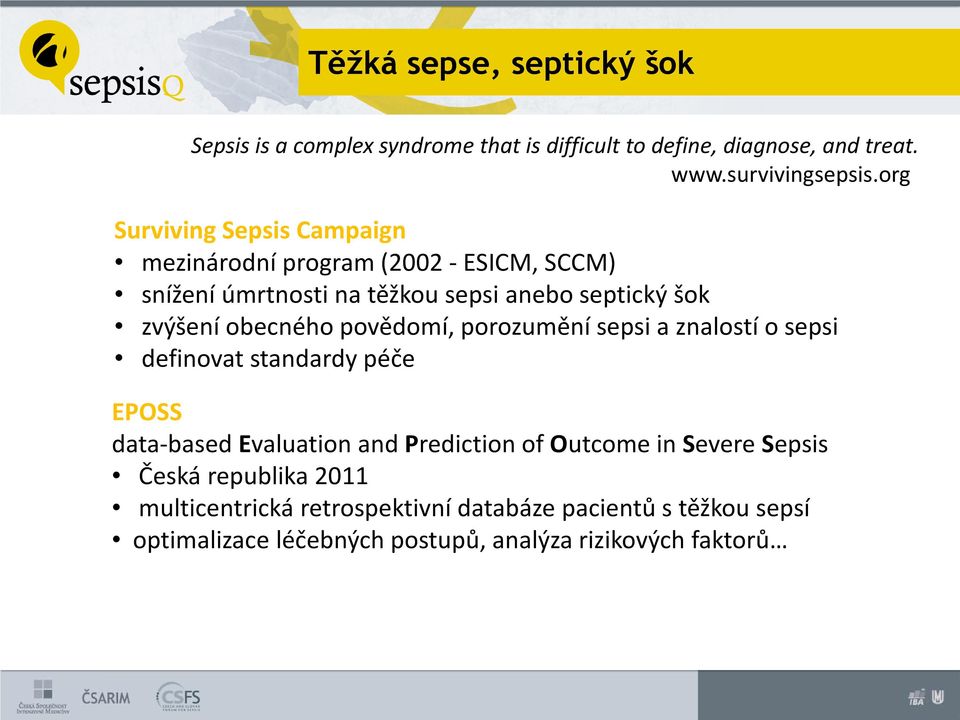 obecného povědomí, porozumění sepsi a znalostí o sepsi definovat standardy péče EPOSS data-based Evaluation and Prediction of Outcome in