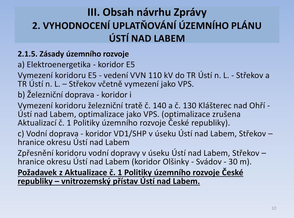 (optimalizace zrušena Aktualizací č. 1 Politiky územního rozvoje České republiky).