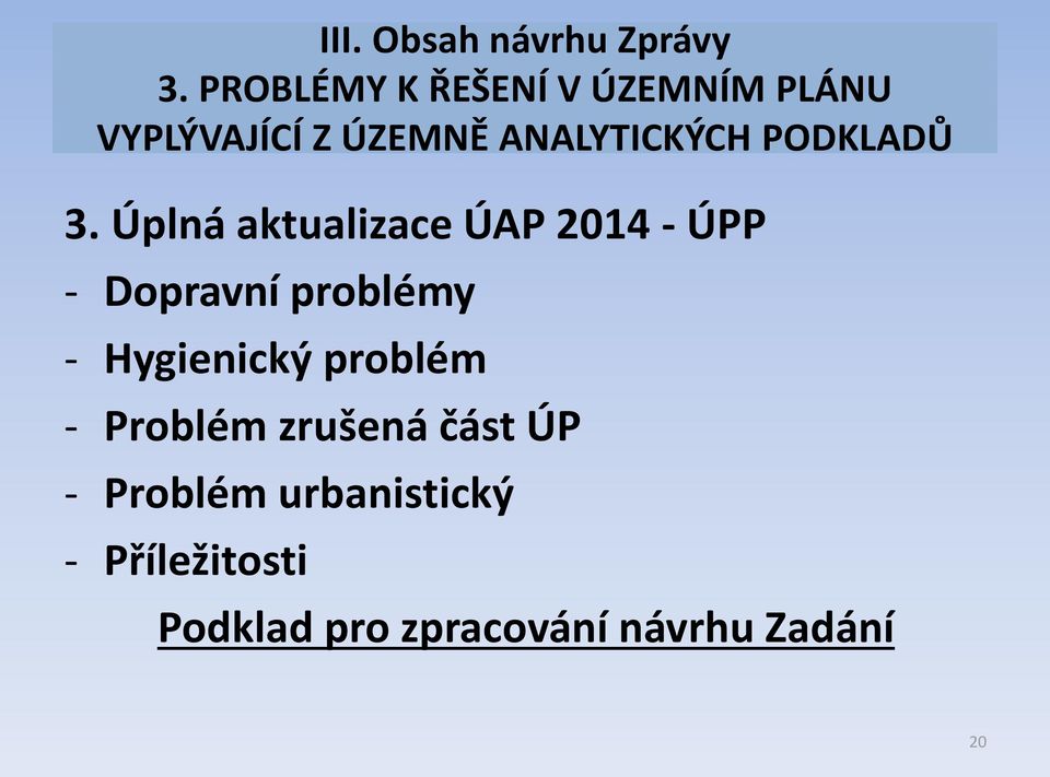 Úplná aktualizace ÚAP 2014 - ÚPP - Dopravní problémy -