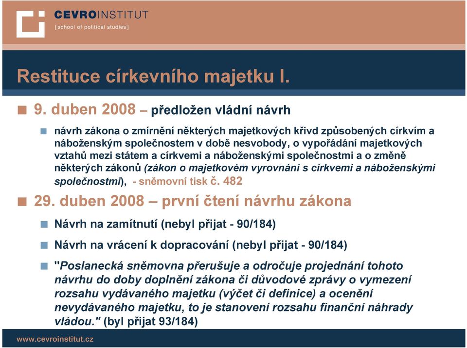 církvemi a náboženskými společnostmi a o změně některých zákonů (zákon o majetkovém vyrovnání s církvemi a náboženskými společnostmi), -sněmovní tisk č. 482 29.