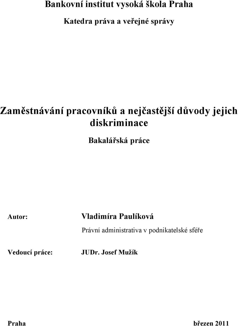 Bakalářská práce Autor: Vladimíra Paulíková Právní administrativa v