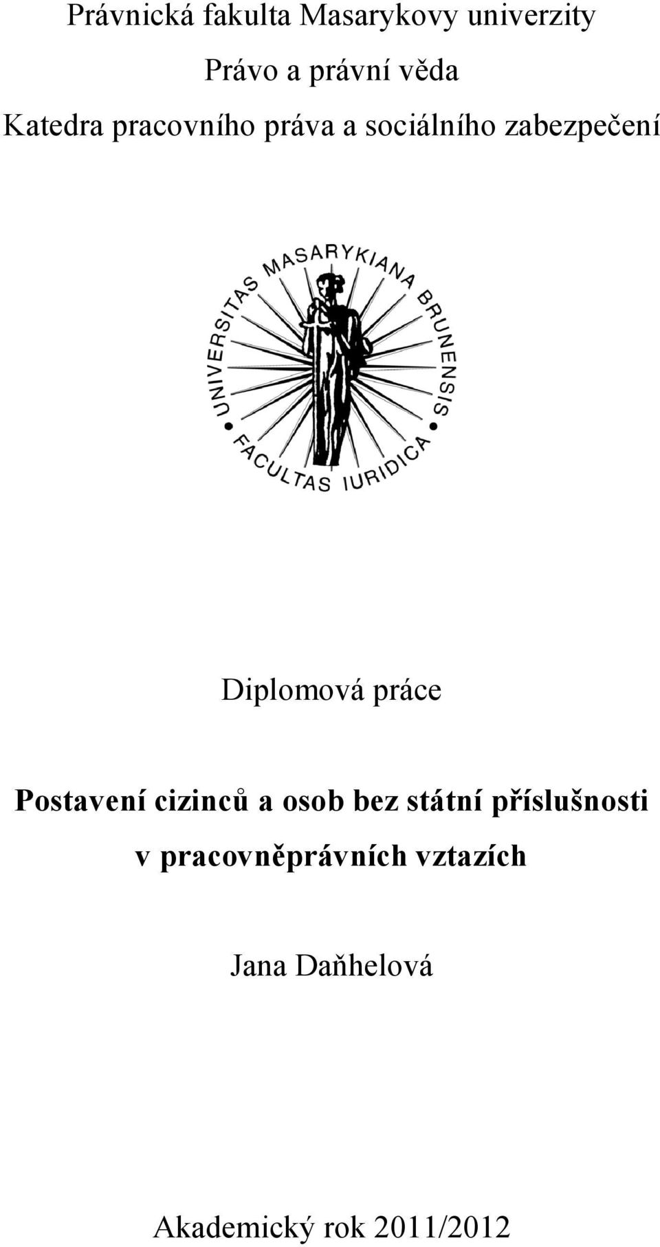 práce Postavení cizinců a osob bez státní příslušnosti v