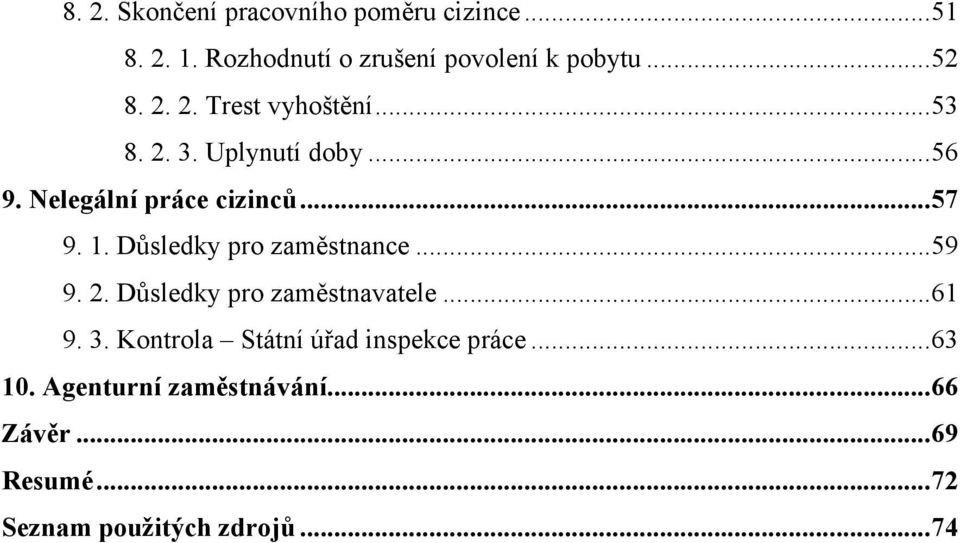 Důsledky pro zaměstnance... 59 9. 2. Důsledky pro zaměstnavatele... 61 9. 3.