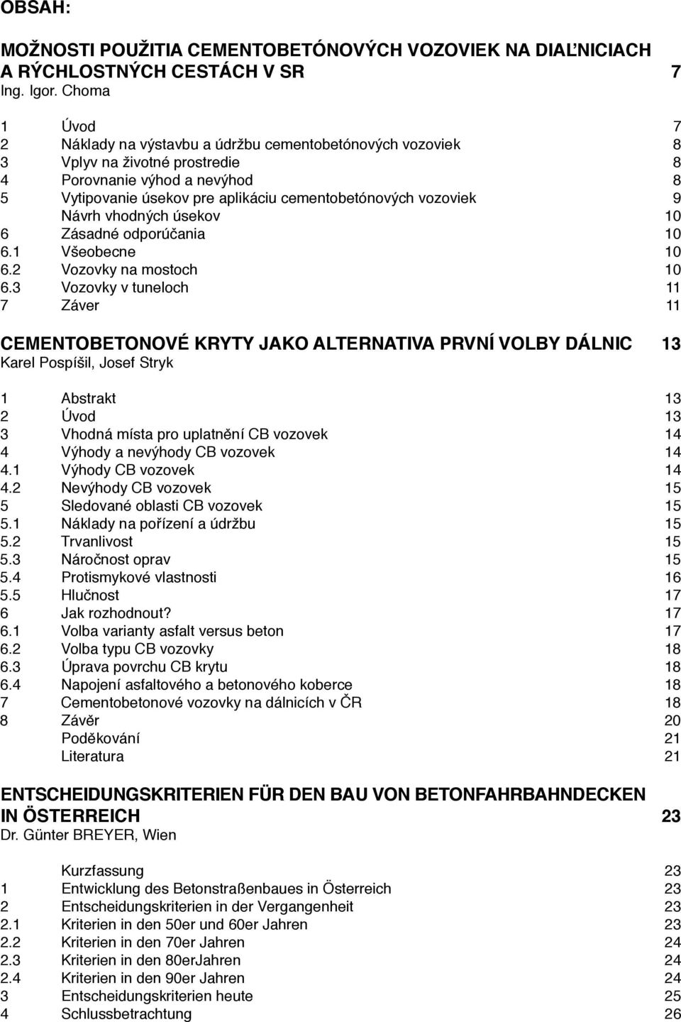 9 Návrh vhodných úsekov 10 6 Zásadné odporúčania 10 6.1 Všeobecne 10 6.2 Vozovky na mostoch 10 6.