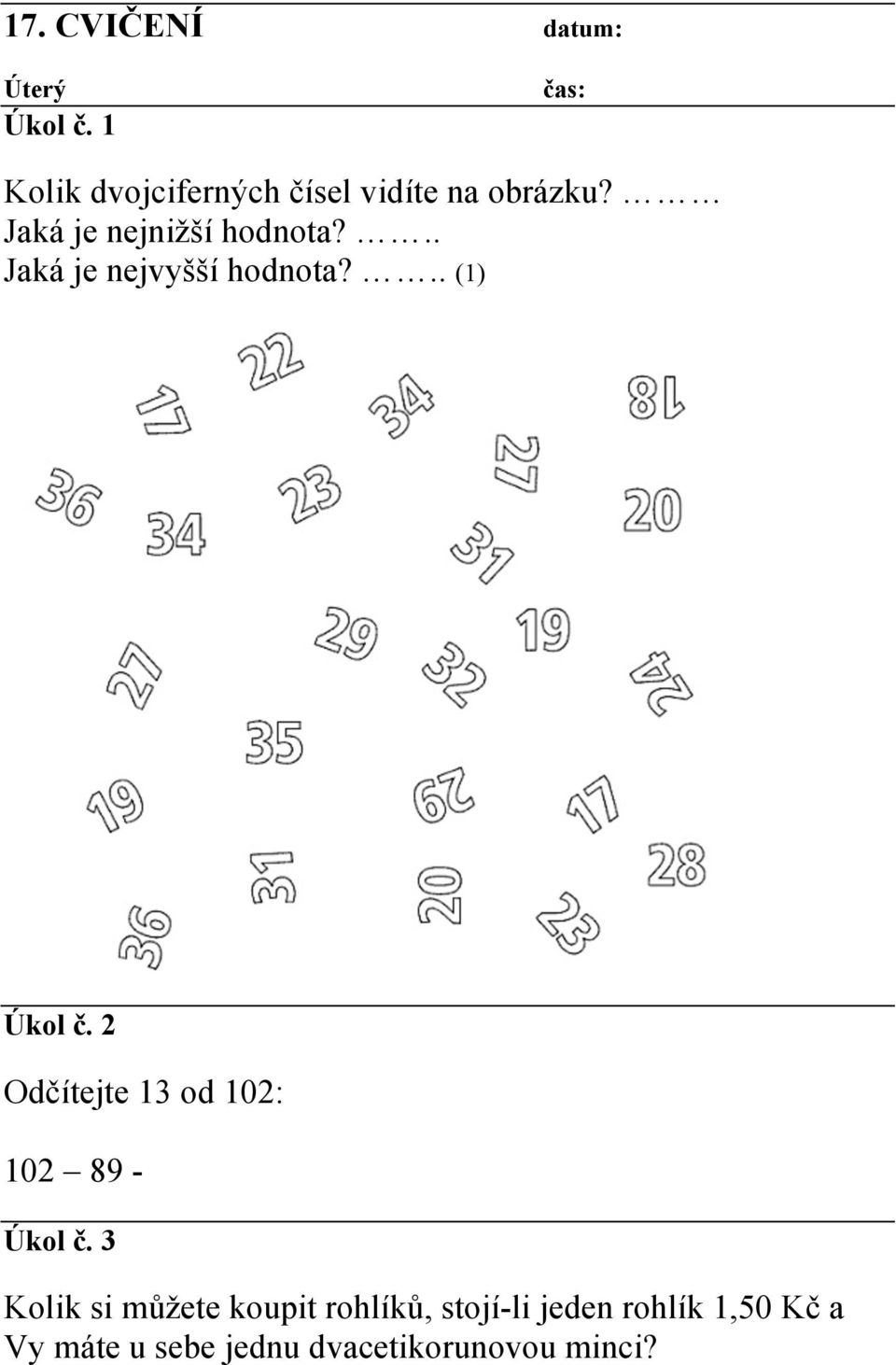.. (1) Odčítejte 13 od 102: 102 89 - Kolik si můžete koupit