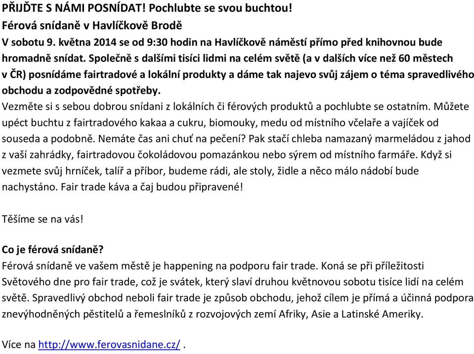 spotřeby. Vezměte si s sebou dobrou snídani z lokálních či férových produktů a pochlubte se ostatním.