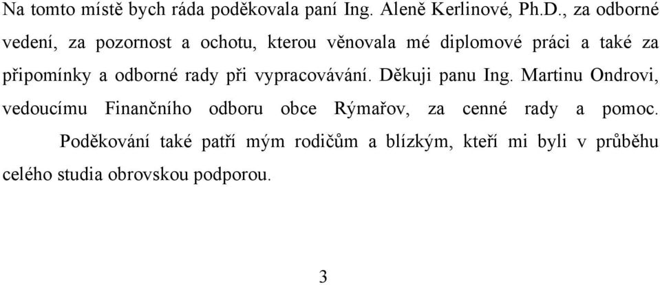 odborné rady při vypracovávání. Děkuji panu Ing.