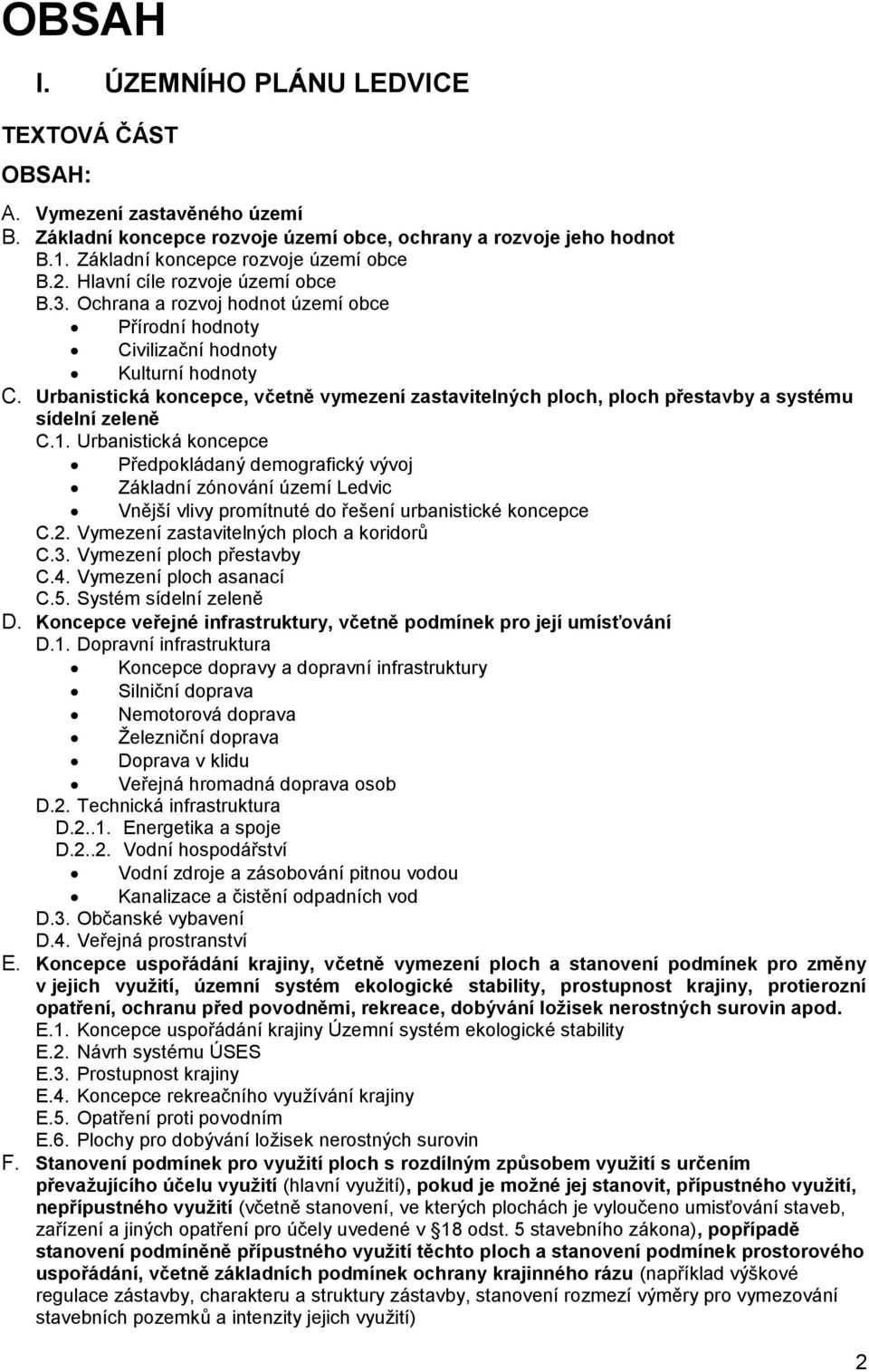 Urbanistická koncepce, včetně vymezení zastavitelných ploch, ploch přestavby a systému sídelní zeleně C.1.