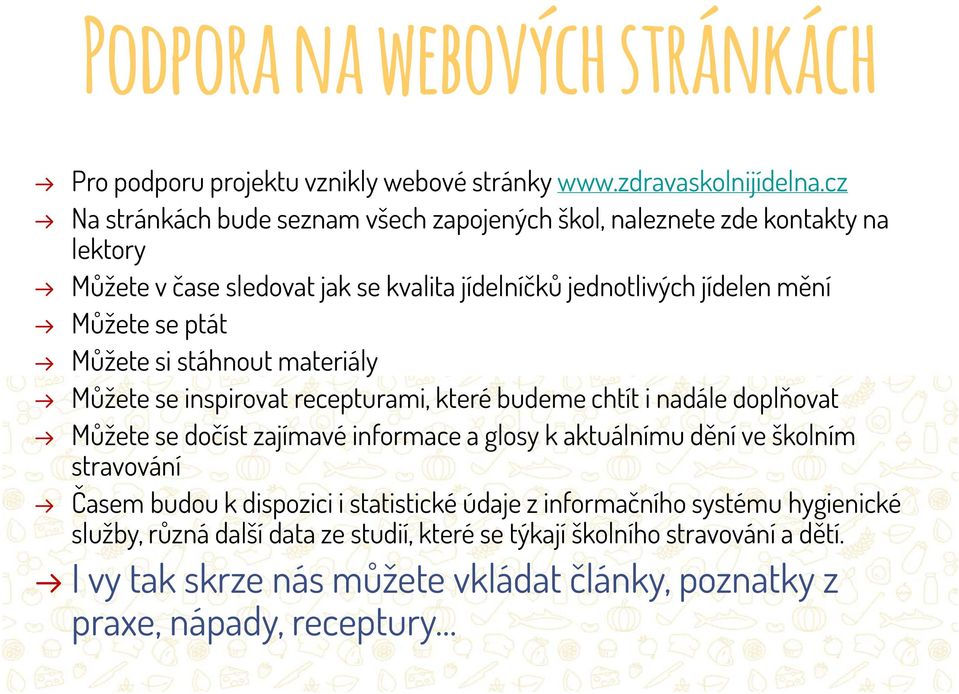 ptát Můžete si stáhnout materiály Můžete se inspirovat recepturami, které budeme chtít i nadále doplňovat Můžete se dočíst zajímavé informace a glosy k aktuálnímu dění ve