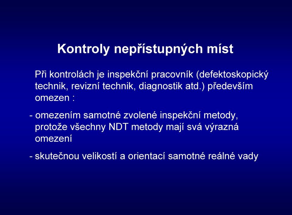 ) především omezen : - omezením samotné zvolené inspekční metody, protože