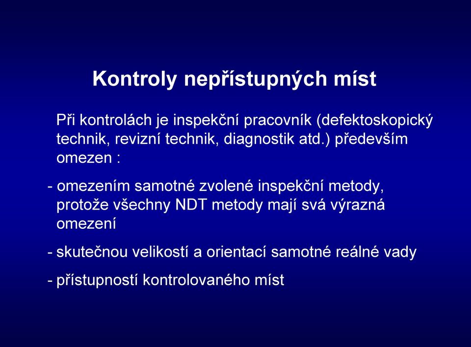 ) především omezen : - omezením samotné zvolené inspekční metody, protože všechny