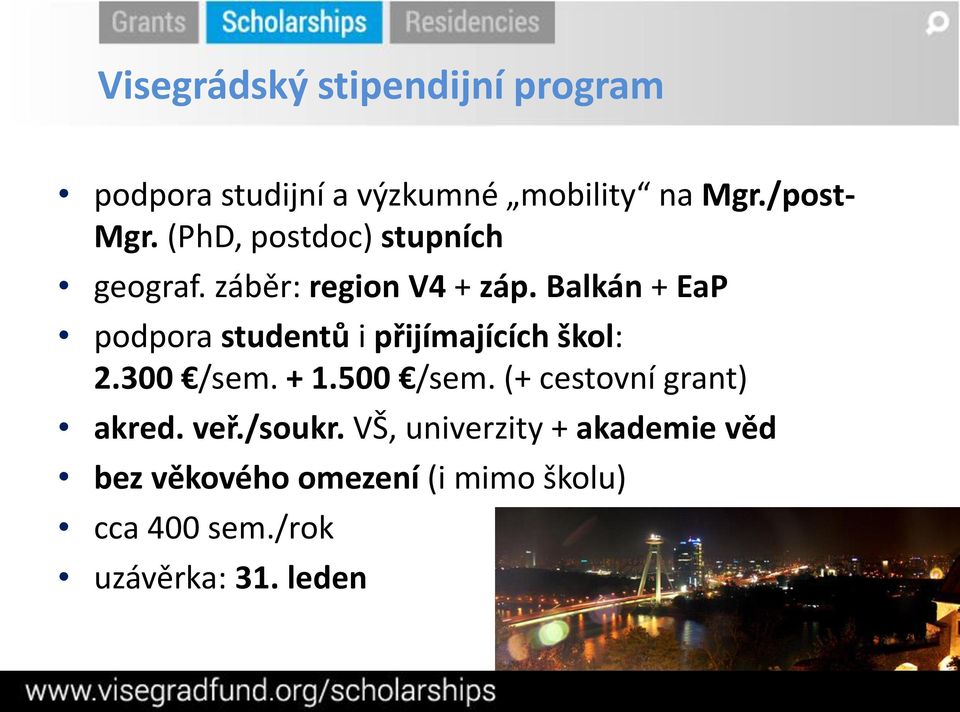 Balkán + EaP podpora studentů i přijímajících škol: 2.300 /sem. + 1.500 /sem.