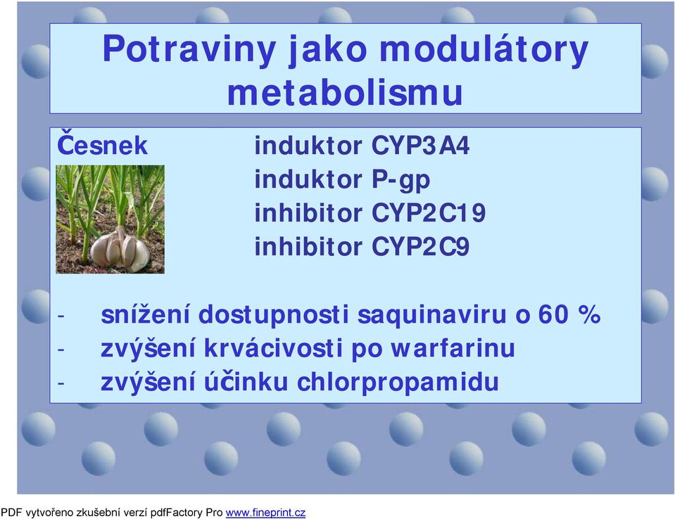 CYP2C9 - snížení dostupnosti saquinaviru o 60 % -