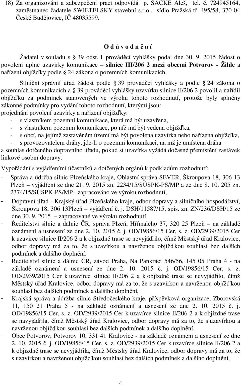 2015 žádost o povolení úplné uzavírky komunikace silnice III/206 2 mezi obcemi Potvorov - Žihle a nařízení objížďky podle 24 zákona o pozemních komunikacích.