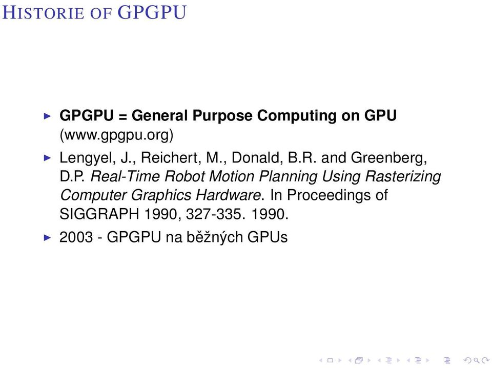 Real-Time Robot Motion Planning Using Rasterizing Computer Graphics