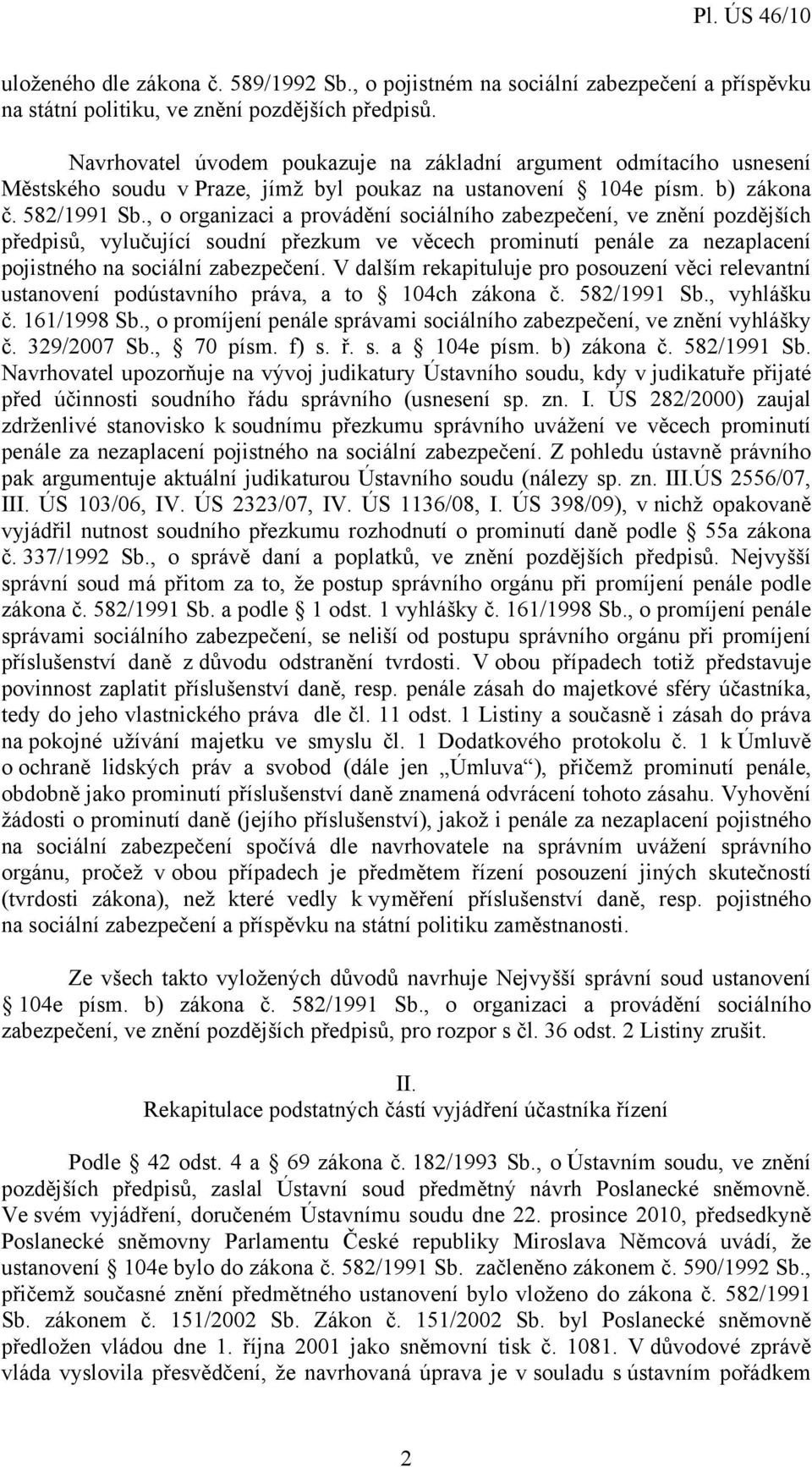 , o organizaci a provádění sociálního zabezpečení, ve znění pozdějších předpisů, vylučující soudní přezkum ve věcech prominutí penále za nezaplacení pojistného na sociální zabezpečení.