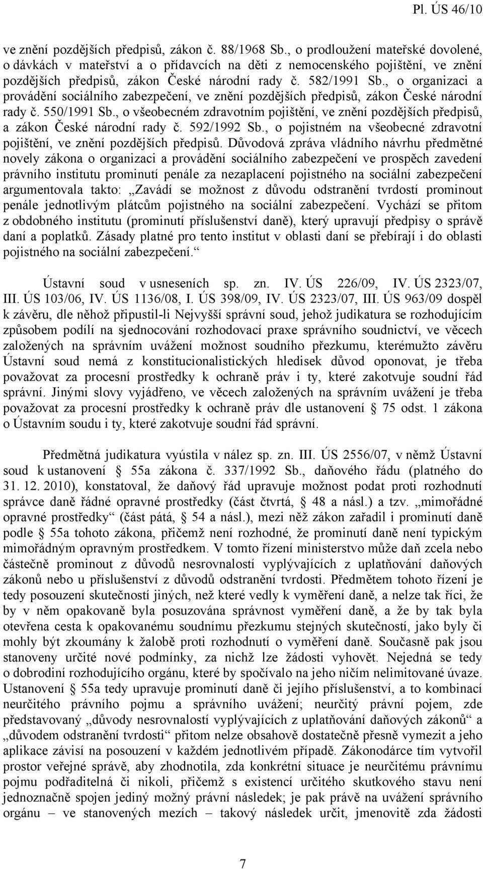 , o organizaci a provádění sociálního zabezpečení, ve znění pozdějších předpisů, zákon České národní rady č. 550/1991 Sb.