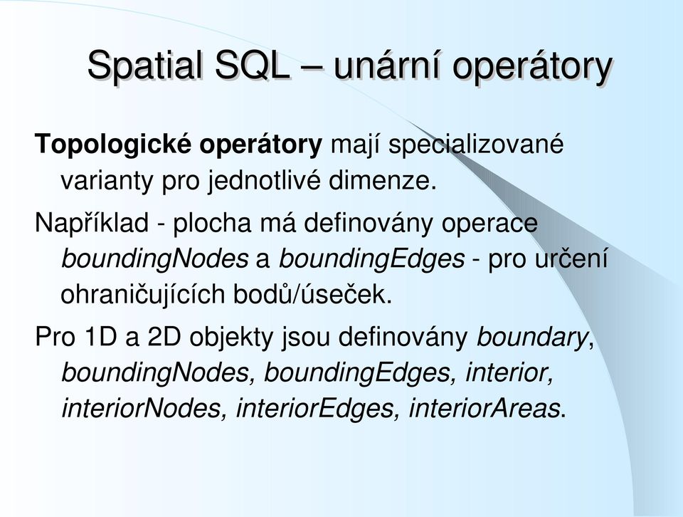 Například plocha má definovány operace boundingnodes a boundingedges pro určení