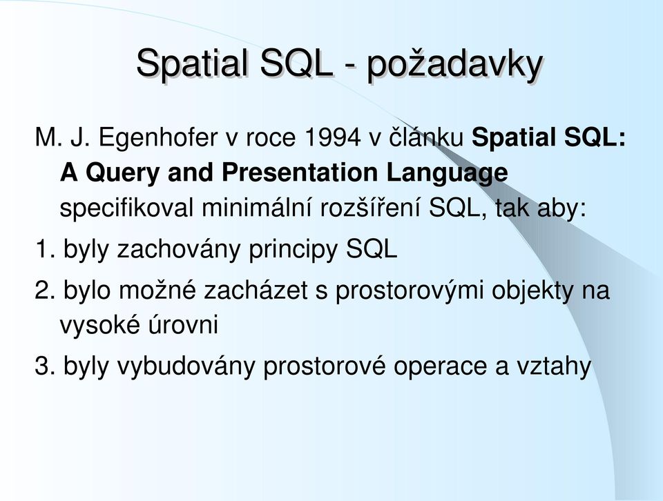 Language specifikoval minimální rozšíření SQL, tak aby: 1.