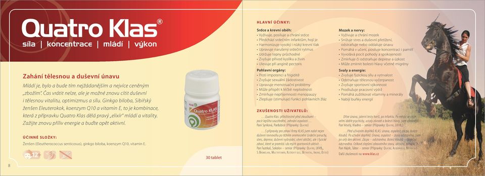 Ginkgo biloba, Sibiřský ženšen Eleuterokok, koenzym Q10 a vitamin E, to je kombinace, která z přípravku Quatro Klas dělá pravý elixír mládí a vitality.
