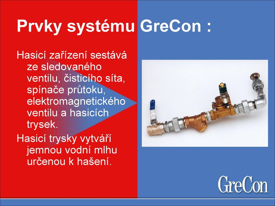 průtoku, elektromagnetického ventilu a hasicích